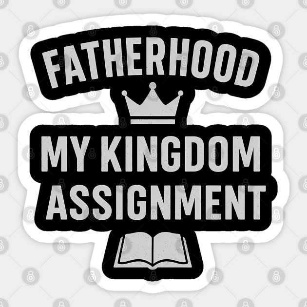 Fatherhood My Kingdom Assignment Christian Gift Sticker by The Fatherhood Brand